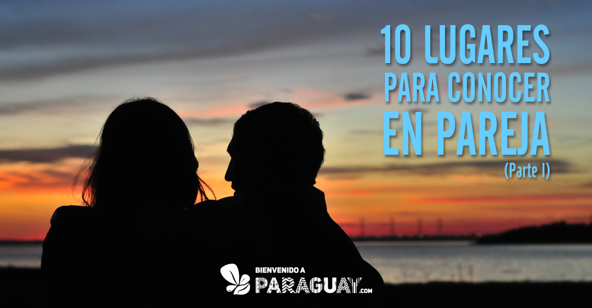 Bienvenido a  » 10 lugares de Paraguay para conocer en pareja I